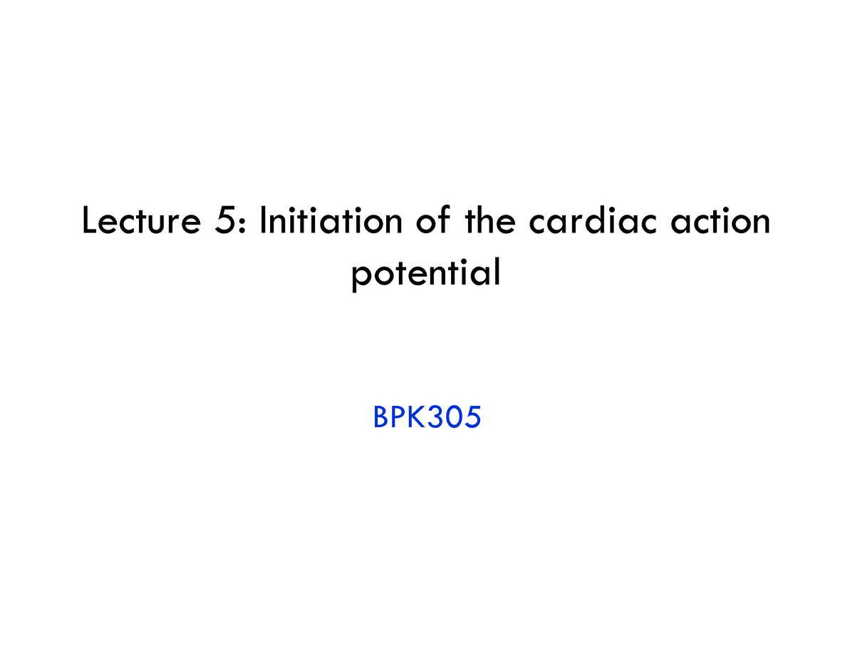 Lecture notes- Initiation of the cardiac action potential - B. C. D ...