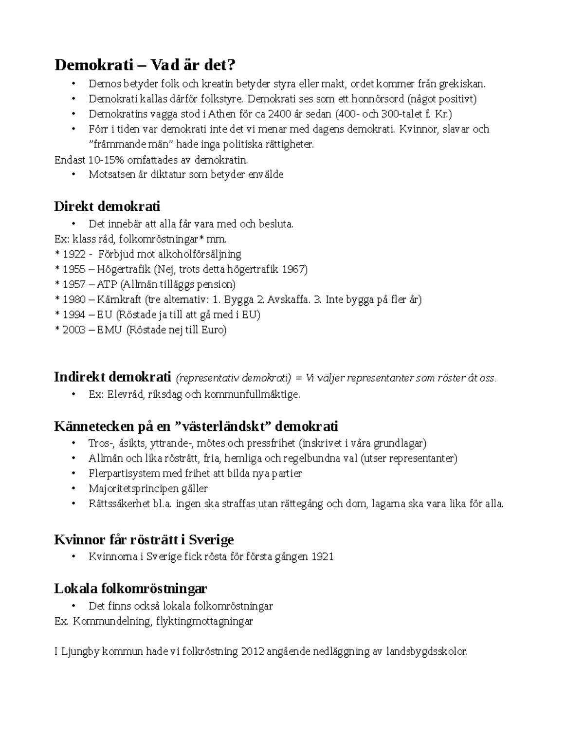 Demokrati - Demokrati kallas därför folkstyre. Demokrati ses som 
