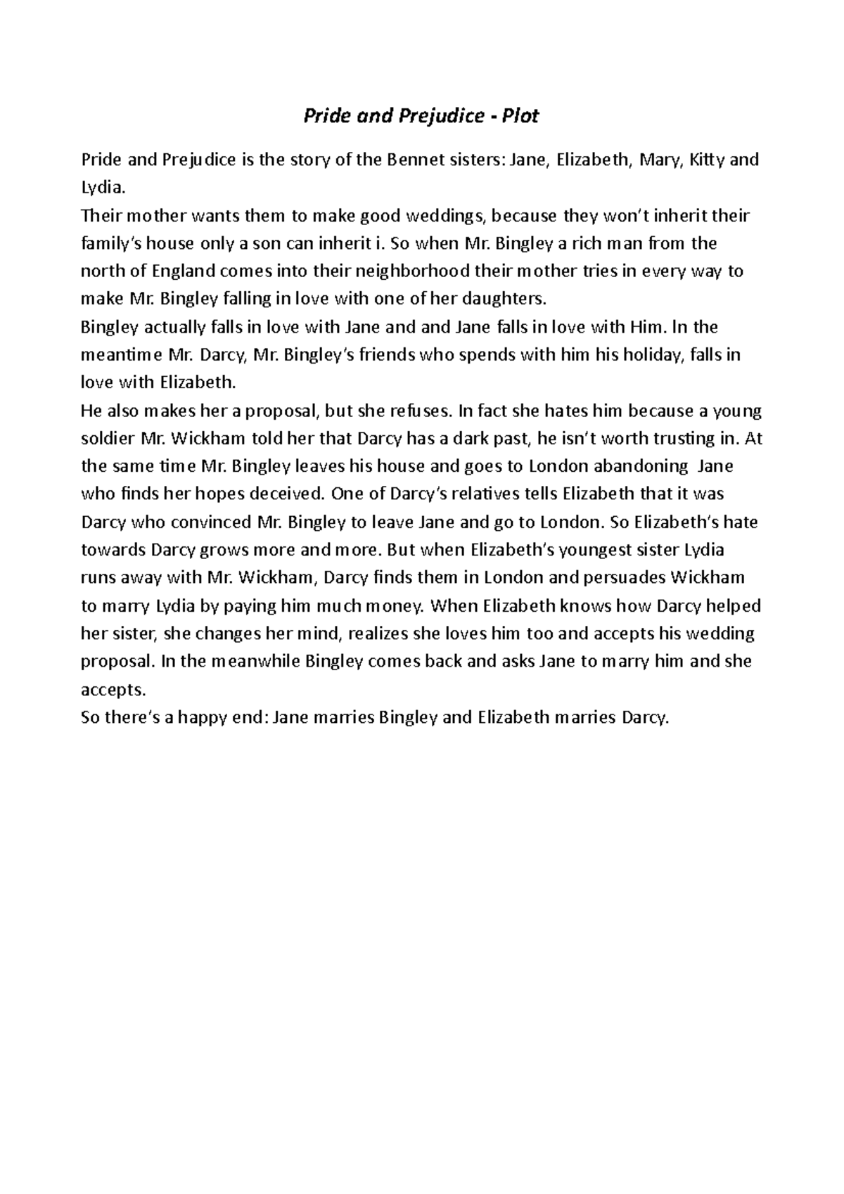 Pride and Prejudice plot Pride and Prejudice Plot Pride and Prejudice is the story of the