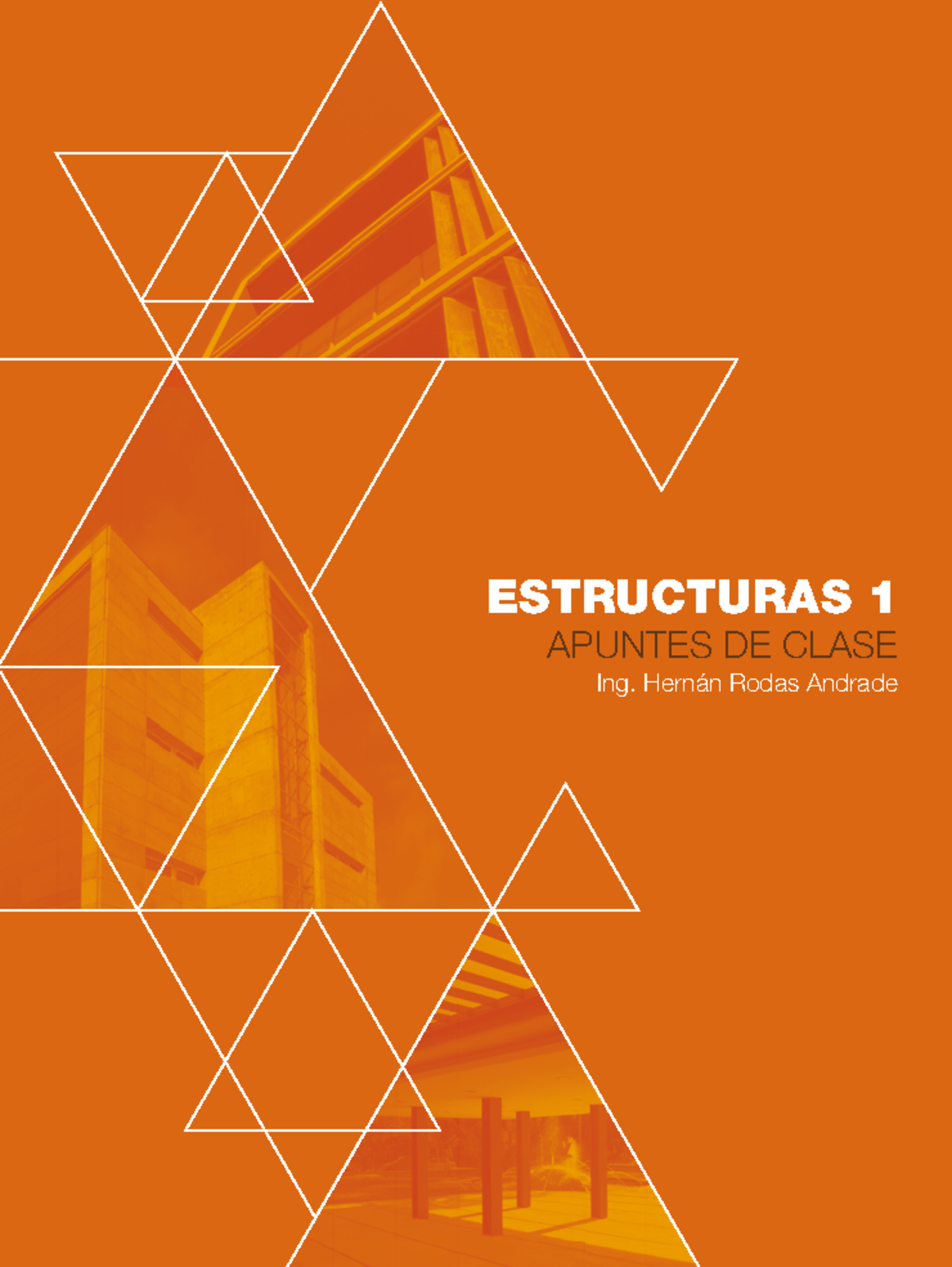 Estructuras Apuntes Clase-693803 - ESTRUCTURAS 1 APUNTES DE CLASE Ing ...