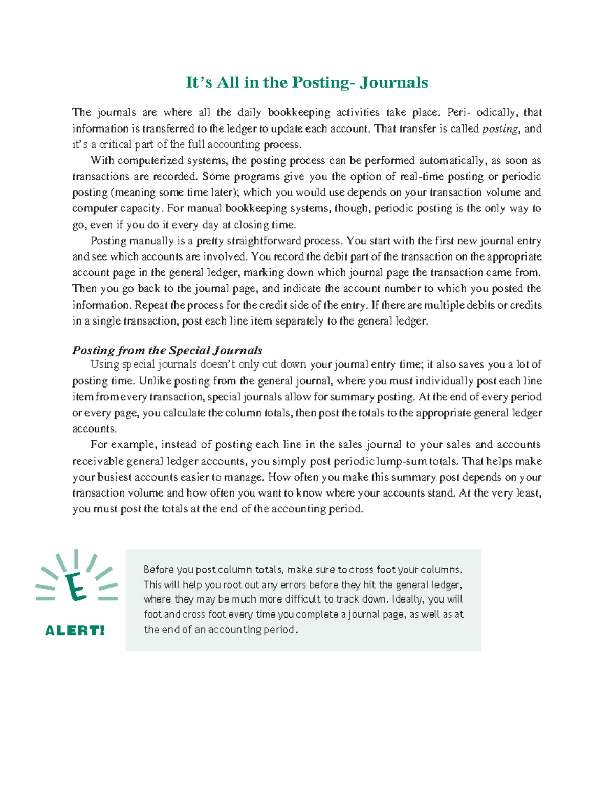 It’s All in the Posting Journals It’s All in the Posting Journals The journals are where all