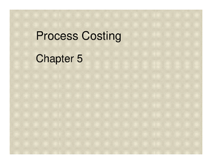 Chapter 5 - homework - Chapter 5 Process Costing Exercise 5-1 (20 ...