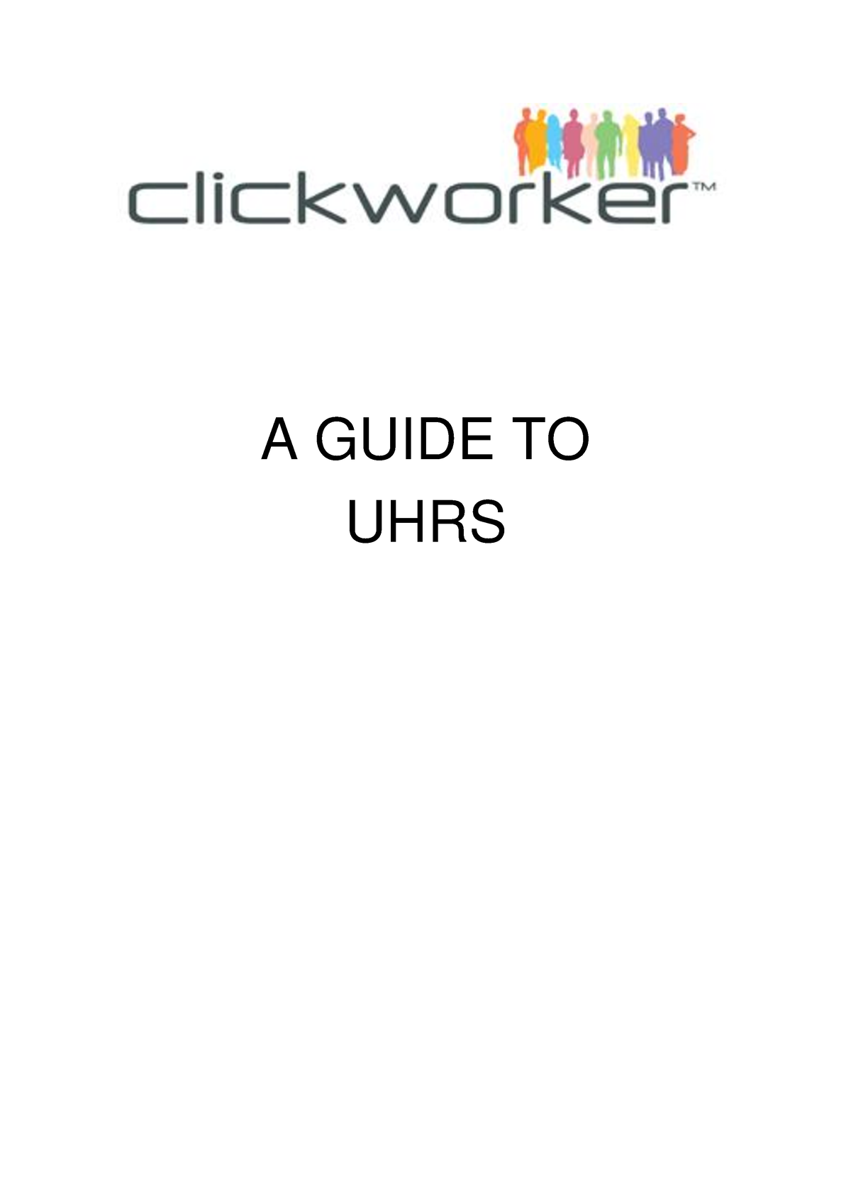 A Guide TO UHRS - A GUIDE TO UHRS Introduction UHRS stands for Universal Human Relevance System 