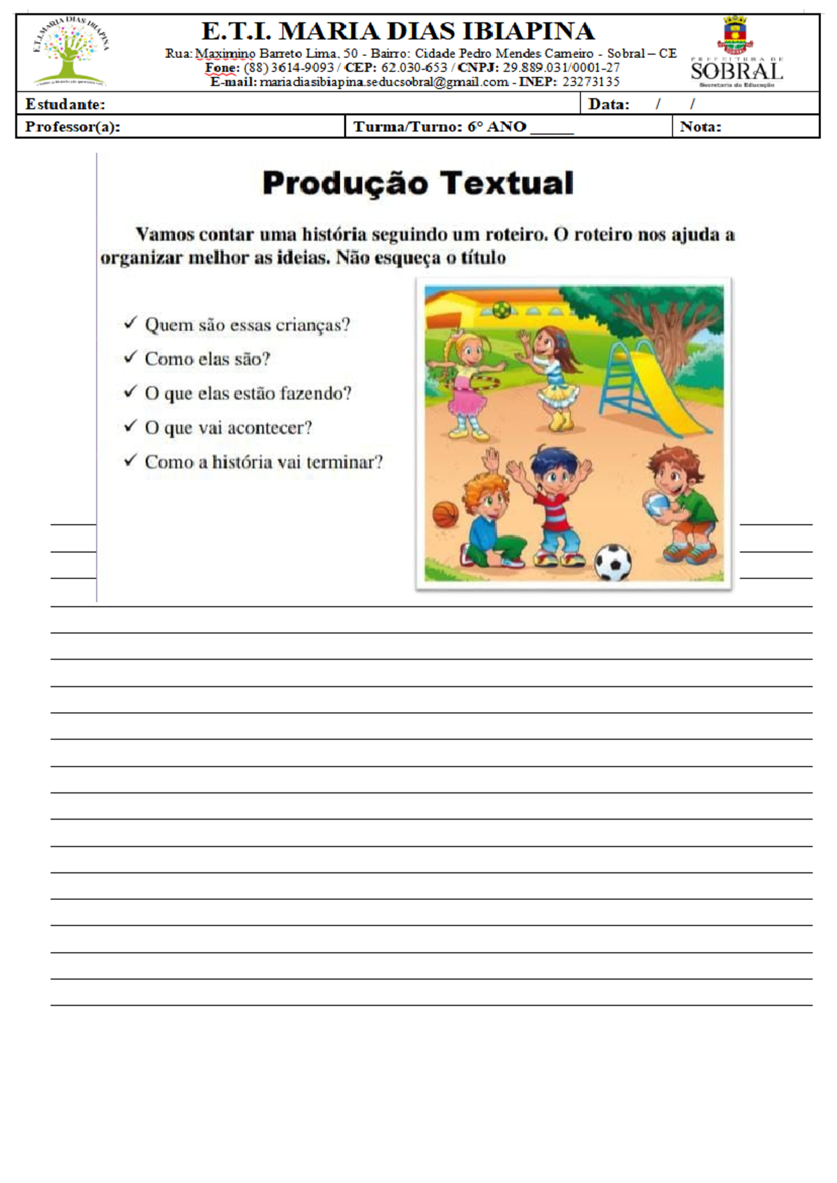 Produção textual - DIAS E.T. MARIA DIAS IBIAPINA Rua: Maximino Barreto ...