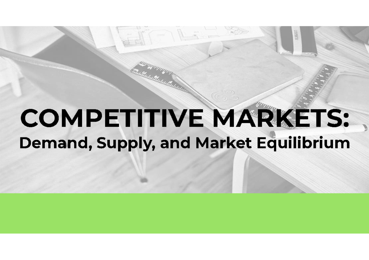 Demand and Supply Analysis - COMPETITIVE MARKETS: Demand, Supply, and ...