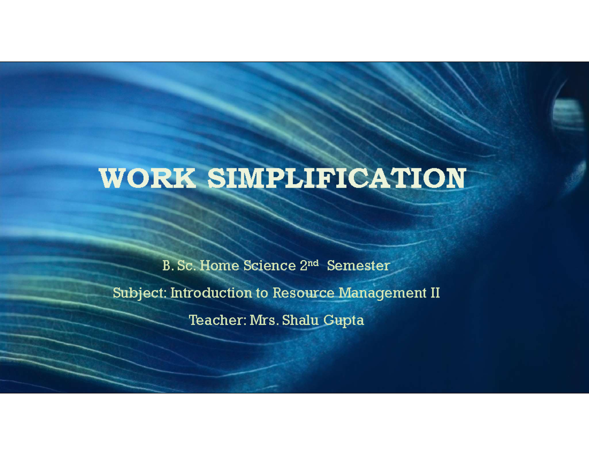 Work simplification - WORK SIMPLIFICATION B. Sc. Home Science 2 nd ...