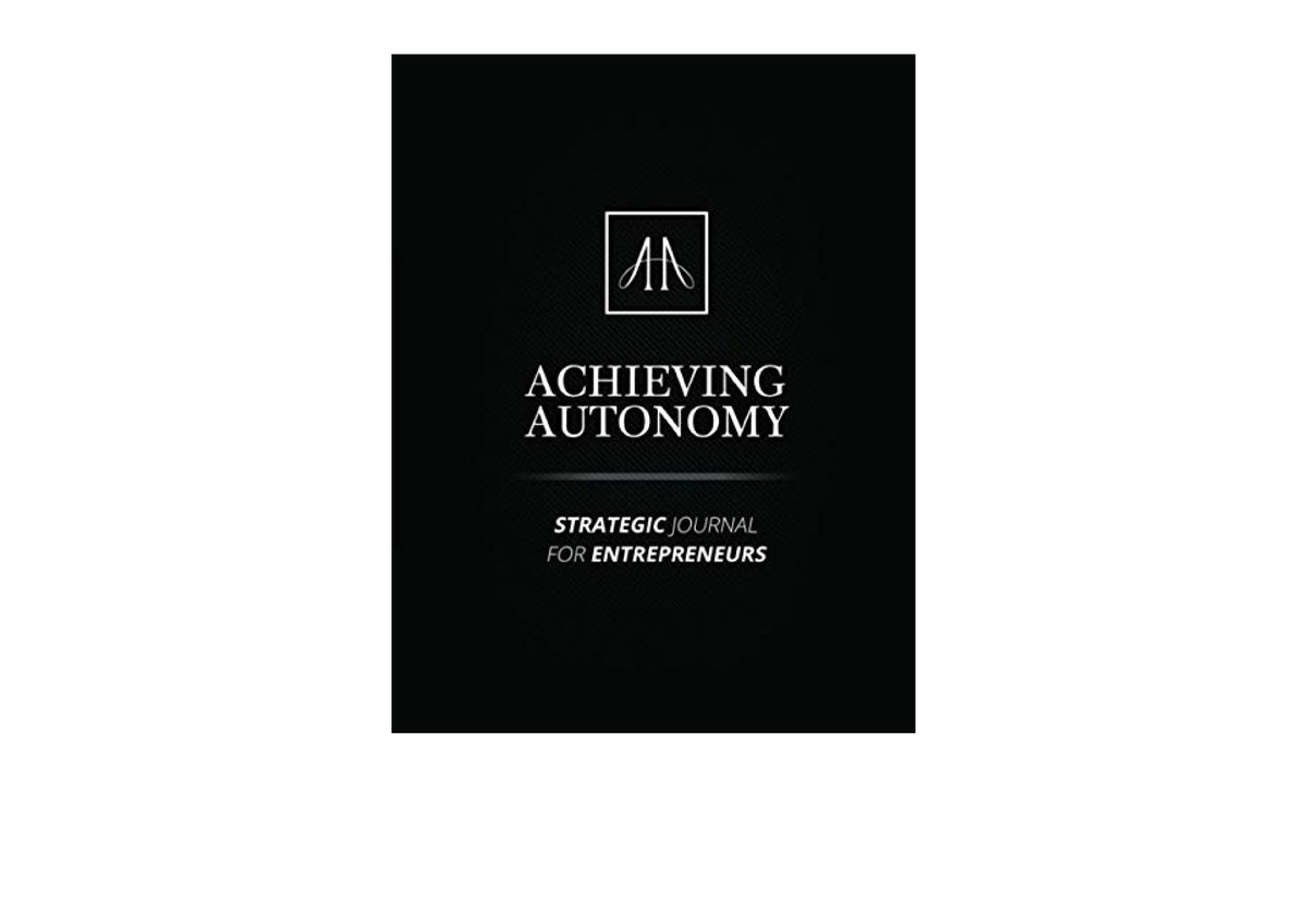 Download PDF Achieving Autonomy Strategic Journal For Entreprenuers For ...