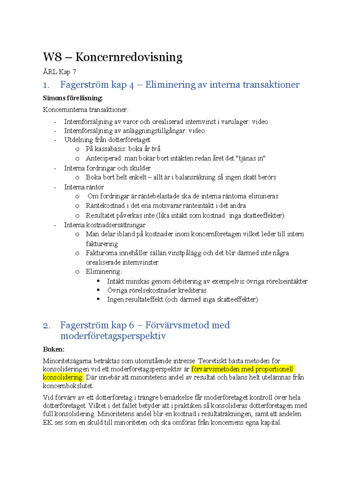 W8 Koncernredovisning - W8 – Koncernredovisning ÅRL Kap 7 1. Fagerström ...