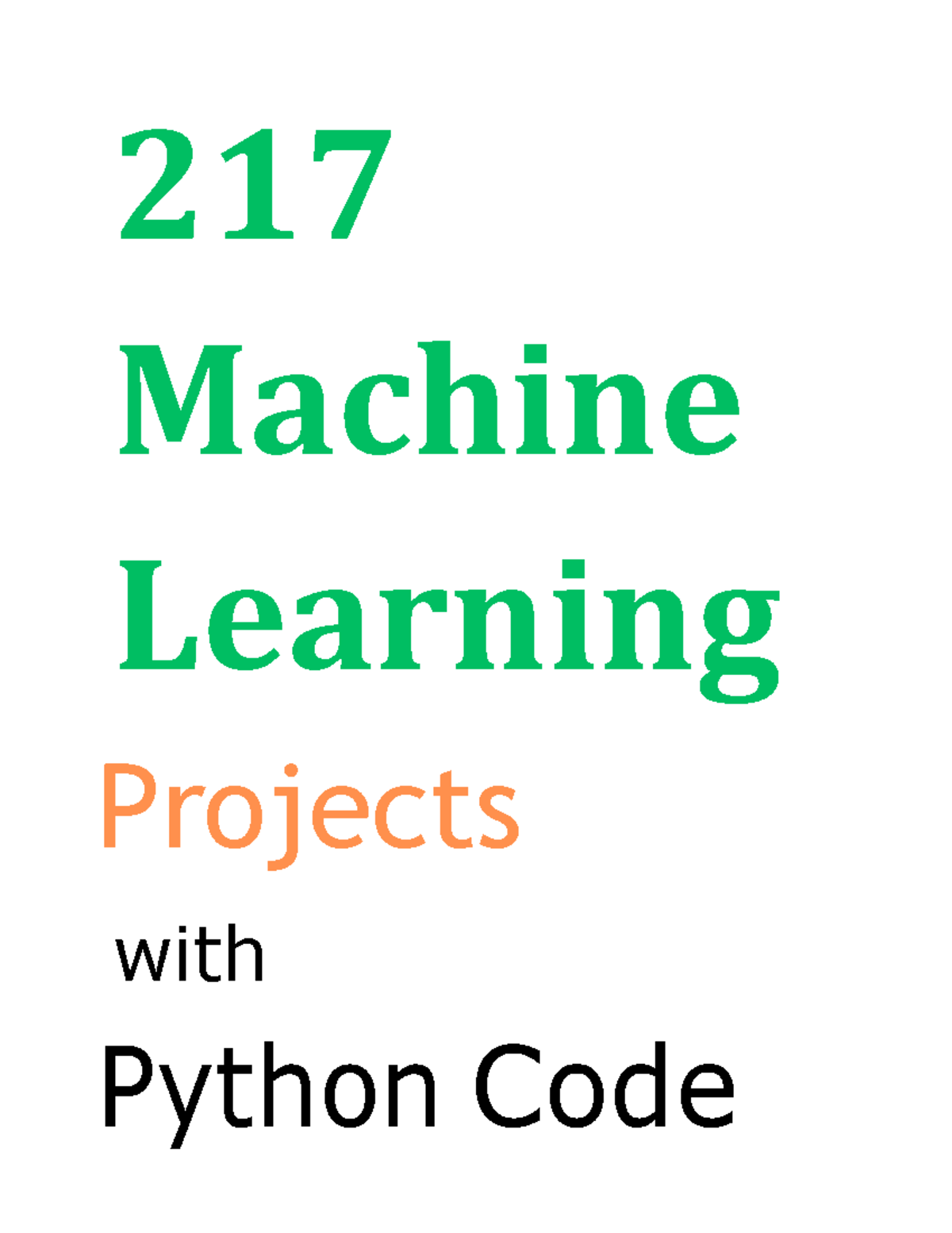 𝟮𝟭𝟳 𝗠𝗮𝗰𝗵𝗶𝗻𝗲 𝗟𝗲𝗮𝗿𝗻𝗶𝗻𝗴 𝗣𝗿𝗼𝗷𝗲𝗰𝘁𝘀s - 217 Machine Learning Projects with ...