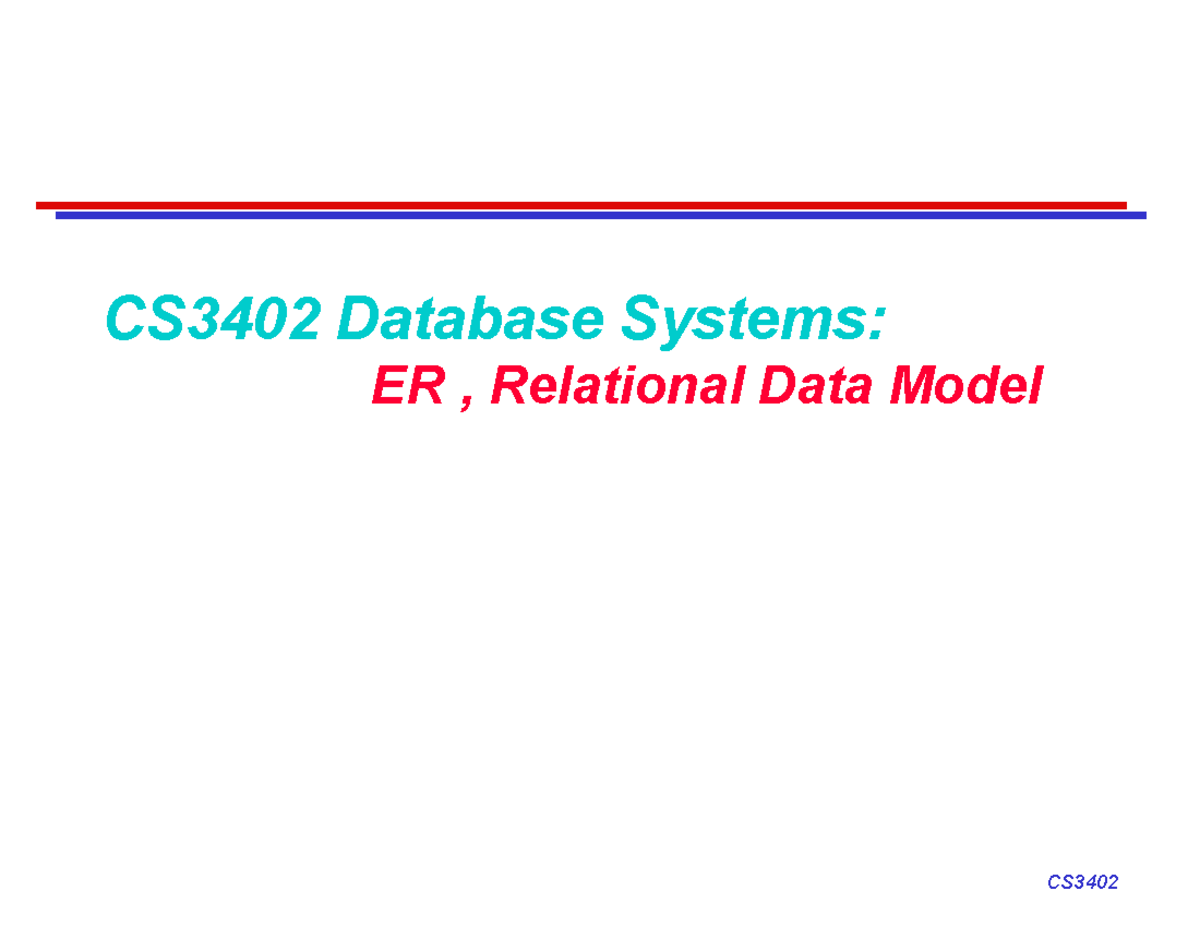 Lec02 - CS3402 Database Systems: ER , Relational Data Model ER Model ...