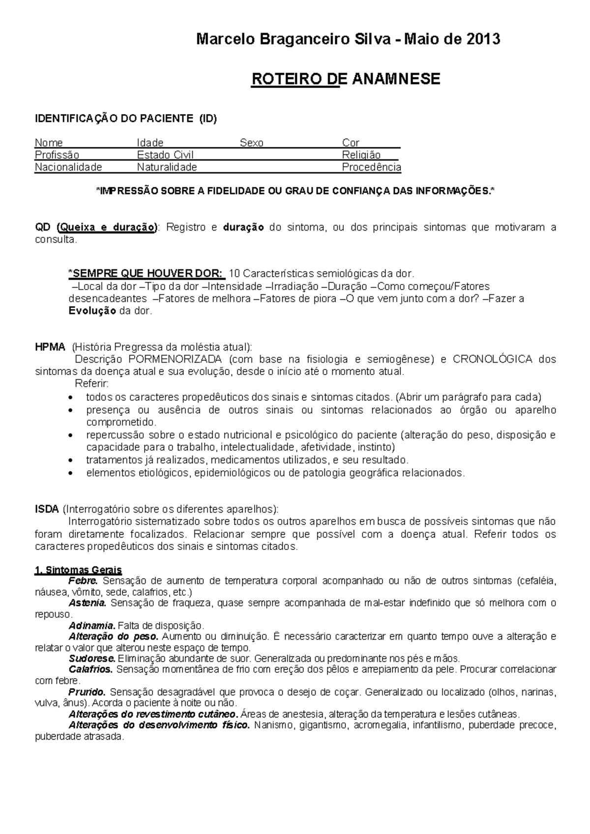 Anamnese -> Completa exemplo - Confiabilidade: Alta. Identificação do  paciente: Iracema, 79 anos, - Studocu