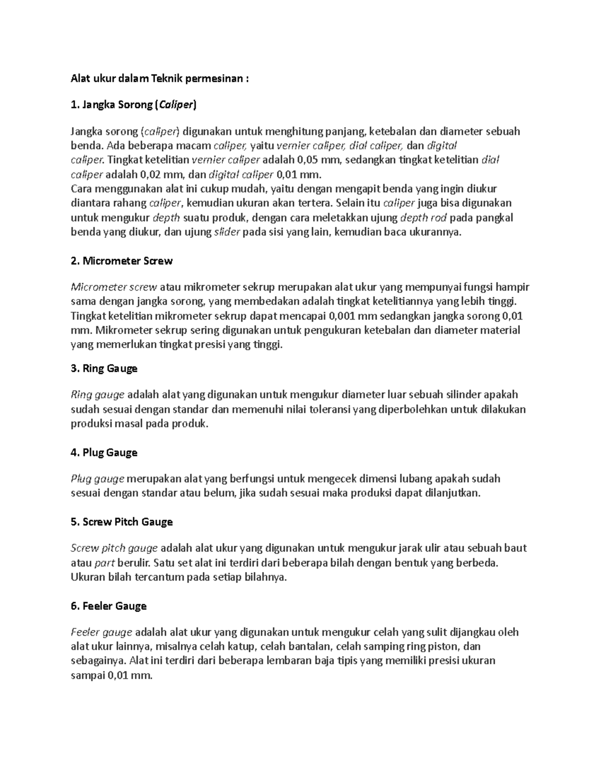 Alat ukur dalam Teknik permesinan Ada beberapa macam caliper, yaitu