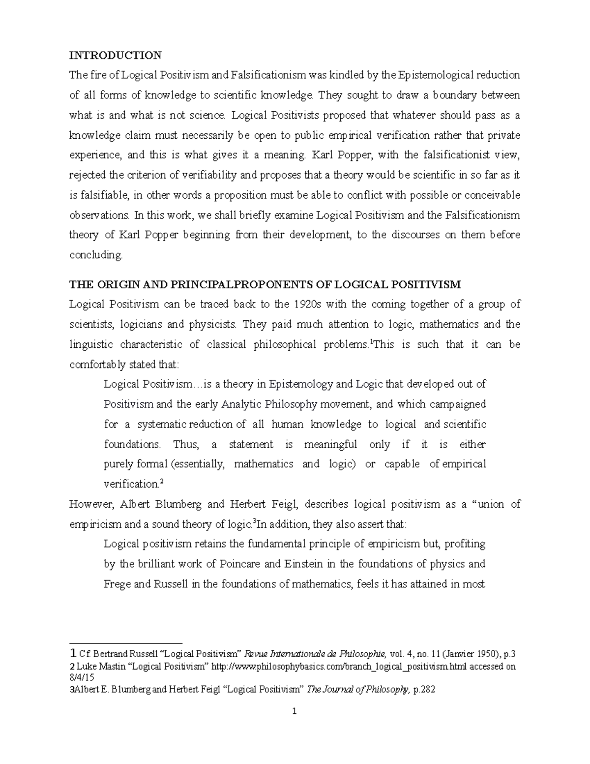 Logical Positivism AND Falsificationism They sought to draw a