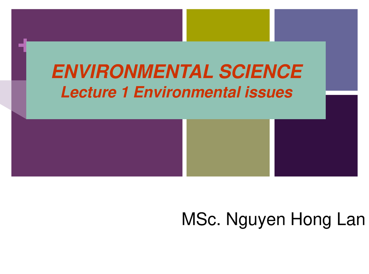 Lecture 1 Environmental Issues - + ENVIRONMENTAL SCIENCE Lecture 1 ...