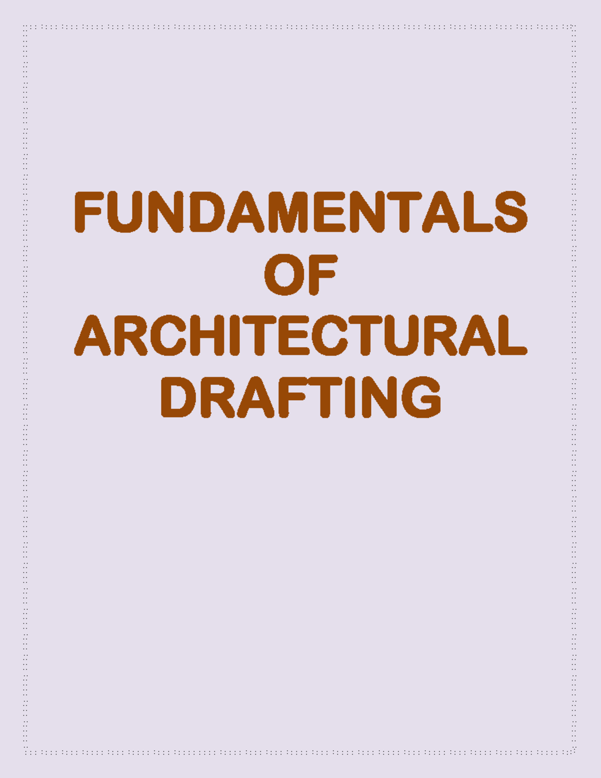 Fundamentals of Architectural Drafting FUNDAMENTALS OF ARCHITECTURAL