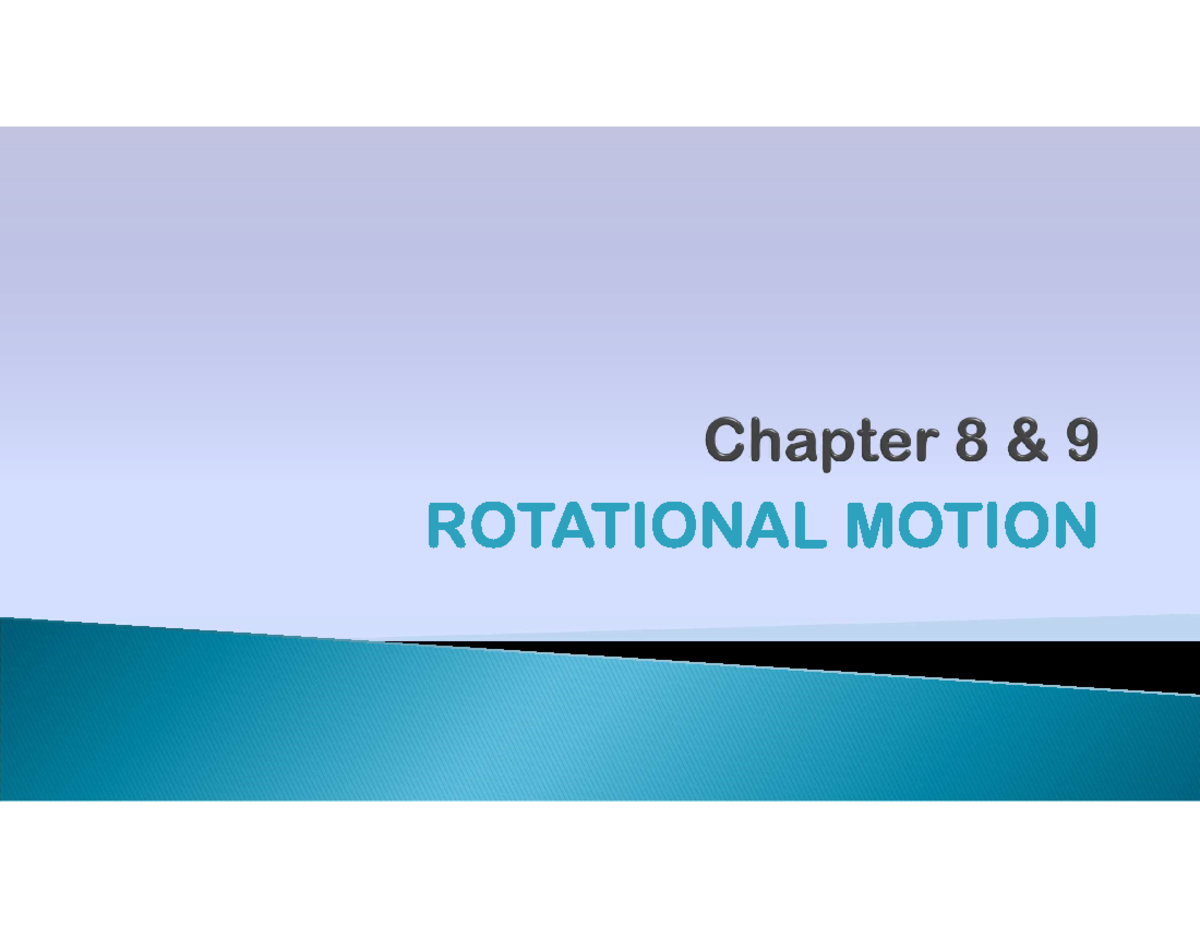 CH8and9 Rotational Motion ROTATIONAL MOTION MOTION QUANTITY NOTATION