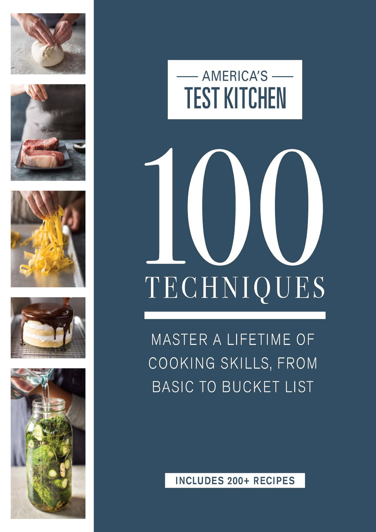 100 Techniques Master a Lifetime of Cooking Skills, from Basic to ...