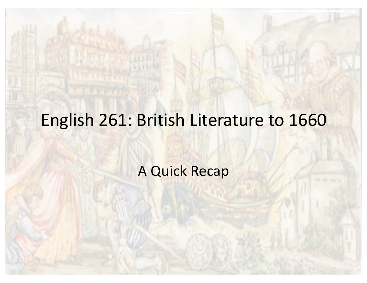 2021.06.22 - 261 Recap Ppt - English 261: British Literature To 1660 A ...