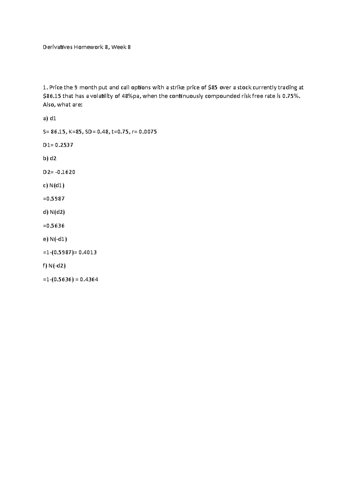 Derivatives Homework 8 - Also, what are: a) d S= 86, K=85, SD= 0, t=0 ...