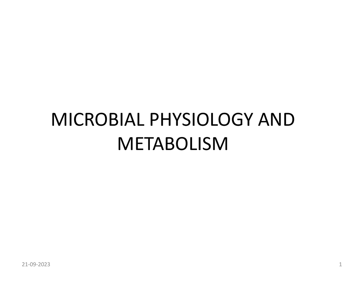 Physiology Lec 1 IM - MICROBIAL PHYSIOLOGY AND METABOLISM MICROBIAL ...