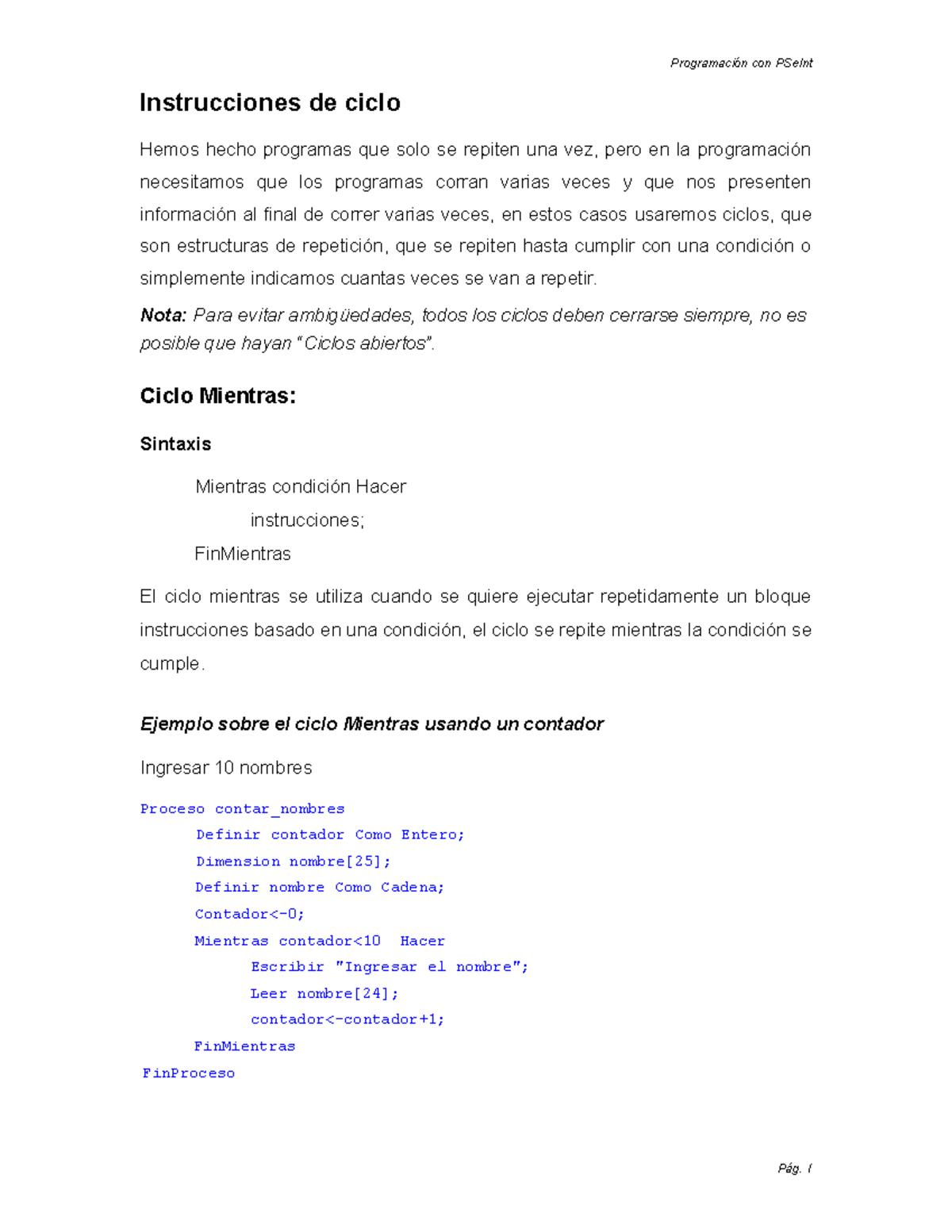 Ciclos For - Instrucciones de ciclo Hemos hecho programas que solo se ...