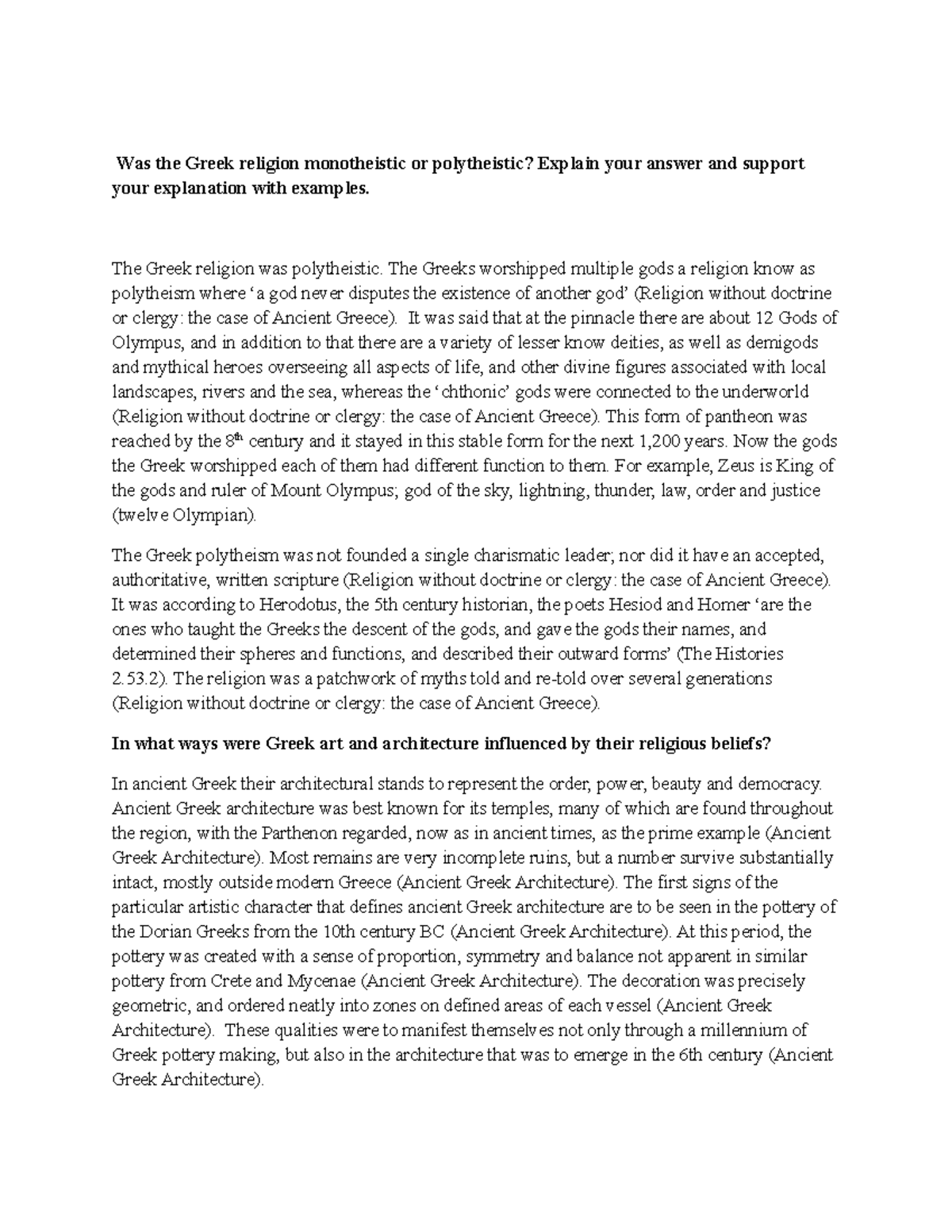 Was the Greek religion monotheistic or polytheistic The Greek religion was polytheistic. The