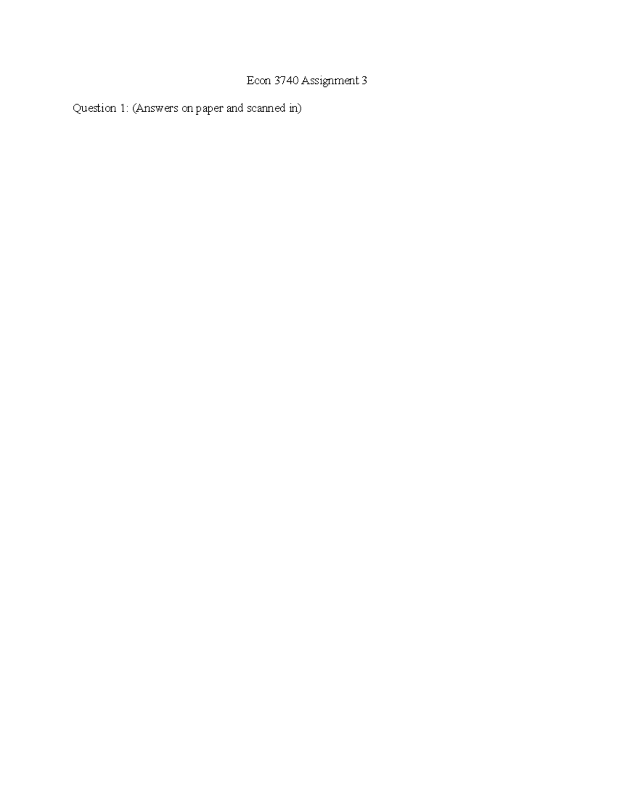 Econ 3740 Assignment 3 - Econ 3740 Assignment 3 Question 1: (Answers on ...