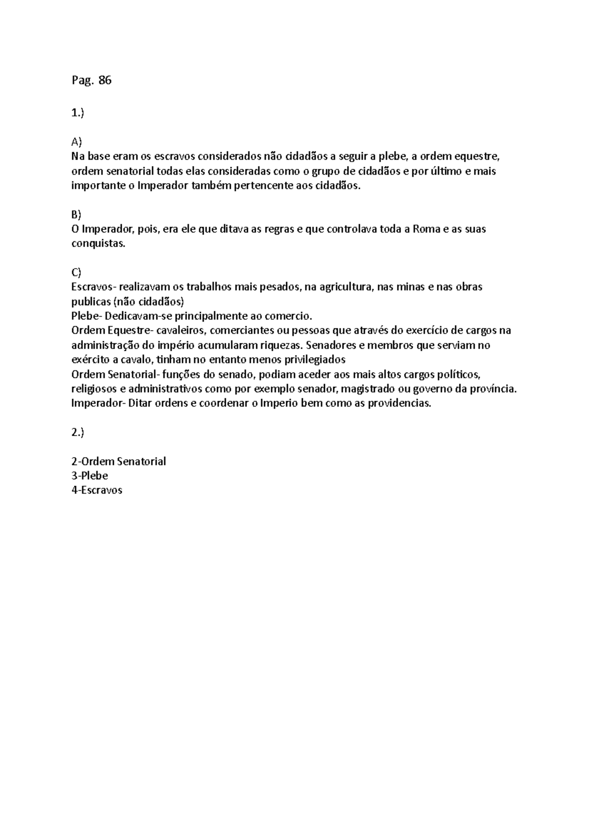 Pag.86 de Historia Pag. 86 1.) A) Na base eram os escravos