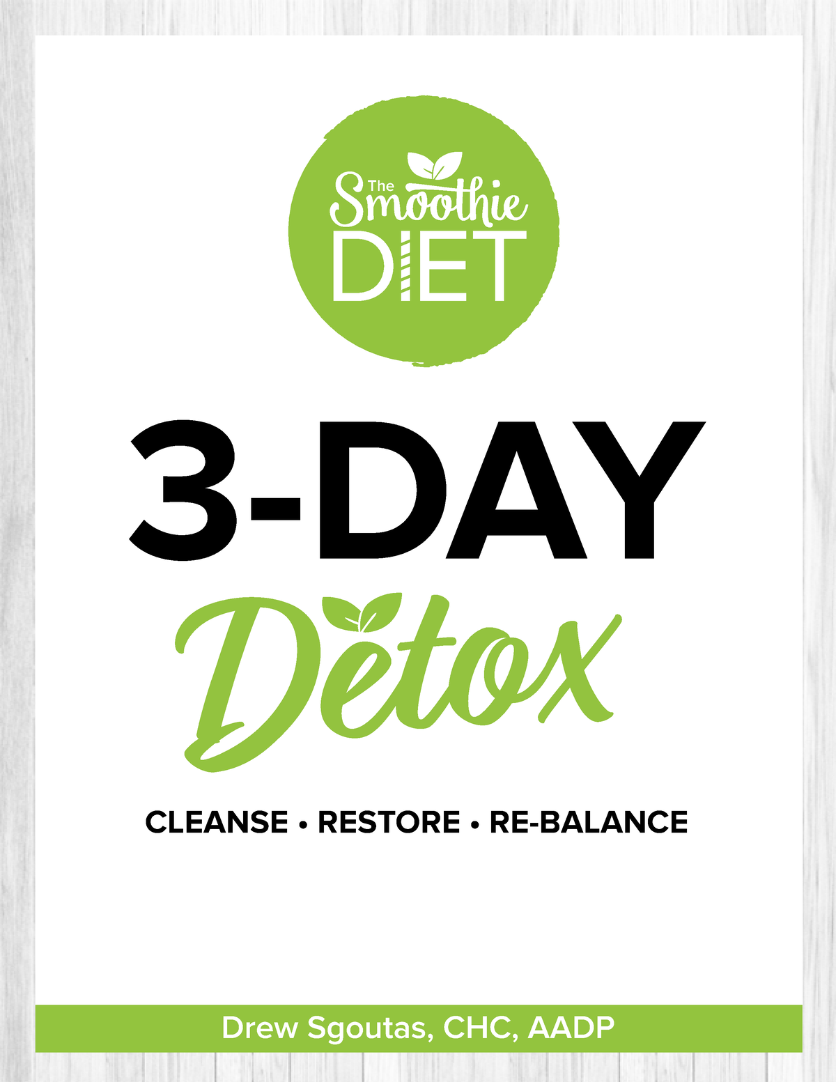 3 Day Detox - Diet - The 3 DAY SMOOTHIE DETOX – © Drew Sgoutas Page 1 Detox  3-DAY The CLEANSE • - Studocu