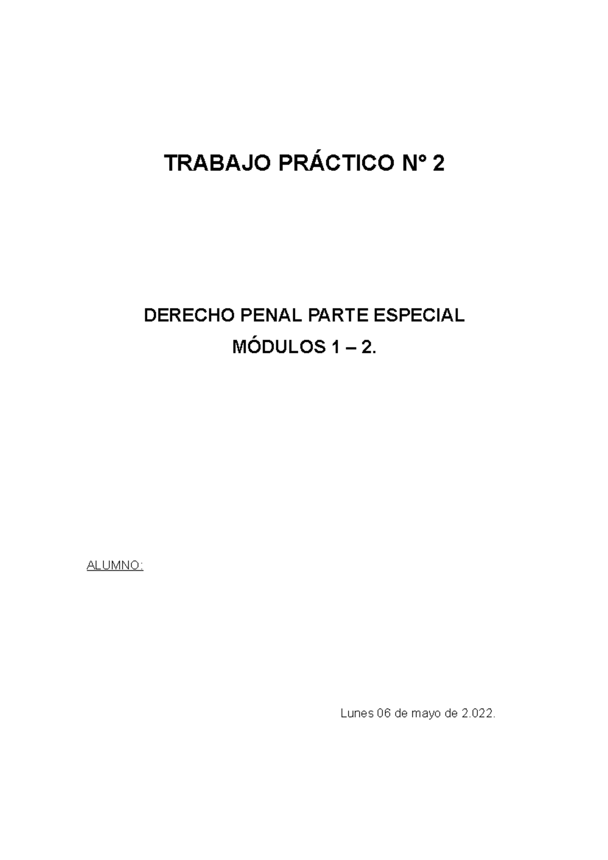 Trabajo Practico 2 Trabajo PrÁctico N° 2 Derecho Penal Parte Especial MÓdulos 1 2 Alumno 7054