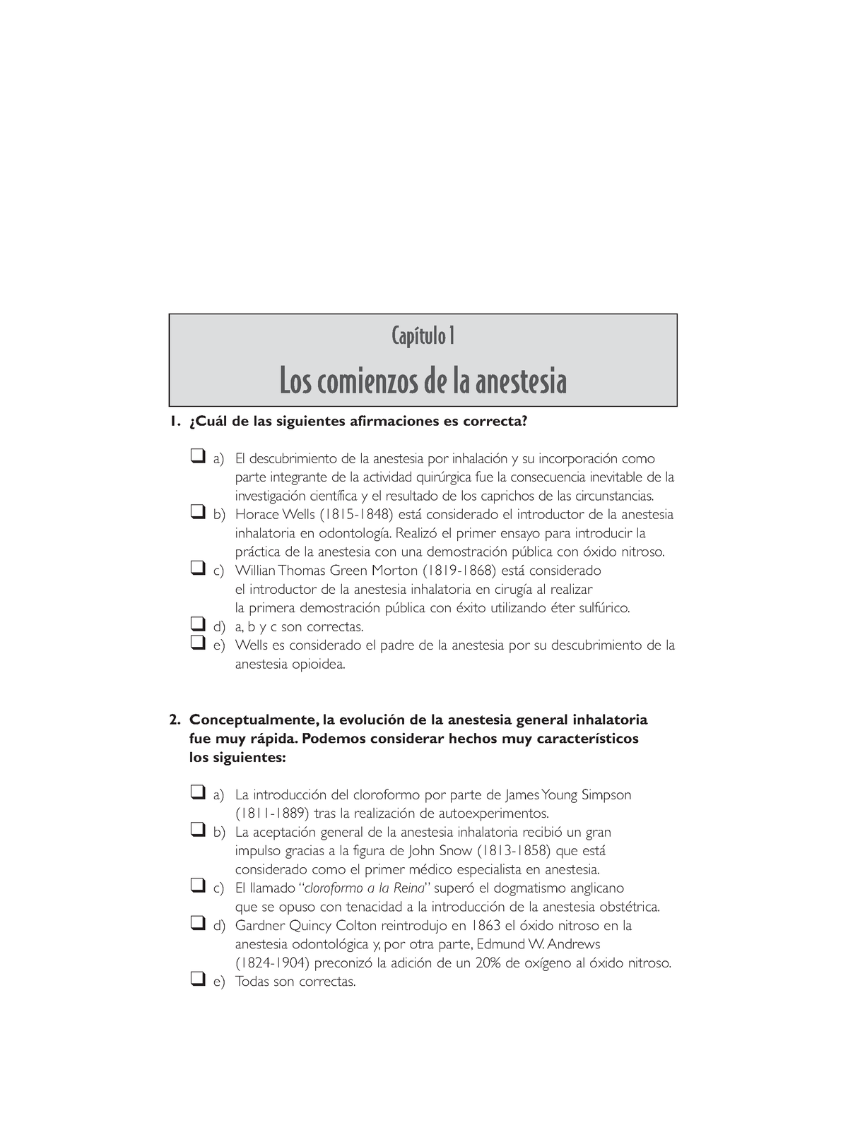 Los comienzos de la anestesia - ¿Cuál de las siguientes afirmaciones es  correcta? ❑ a) El - Studocu