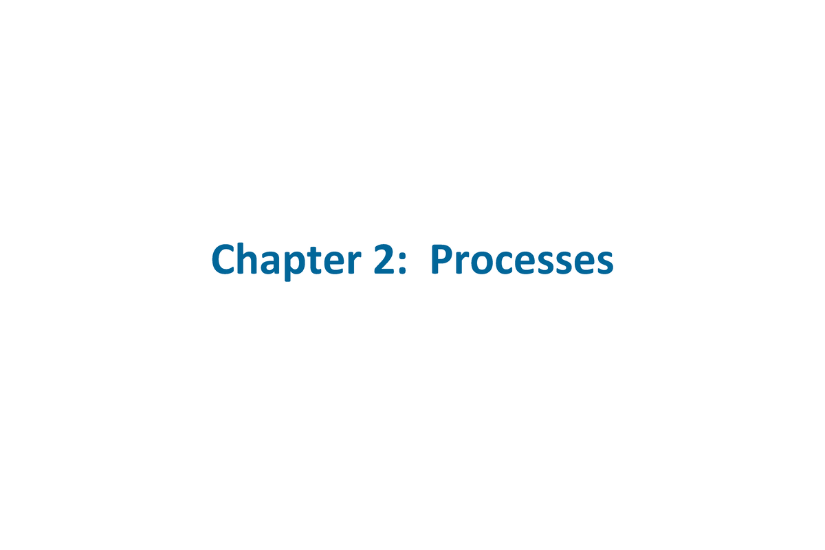 Ch 2.1, 2.2 process management - Chapter 2: Processes Process Concept ...