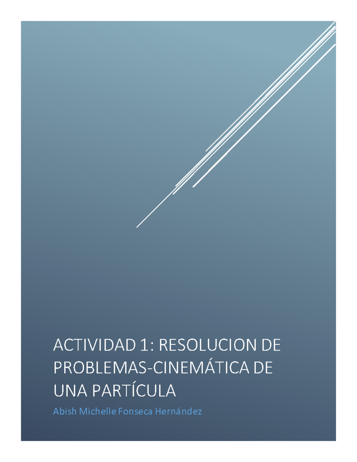 ACTIVIDAD 1 : RESOLUCI ON DE PROBLEMAS CINEM ÁTICA DE UNA PARTÍCULA ...