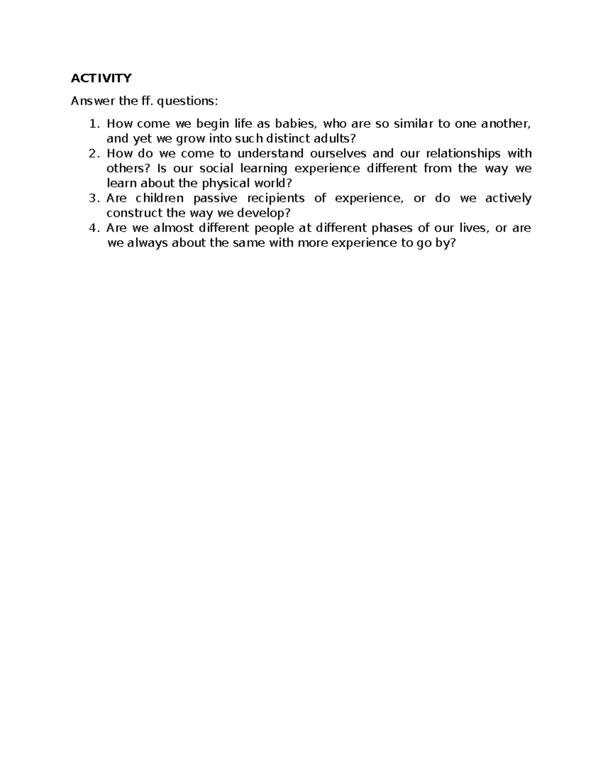 Activity college - ACTIVITY Answer the ff. questions: 1. How come we ...