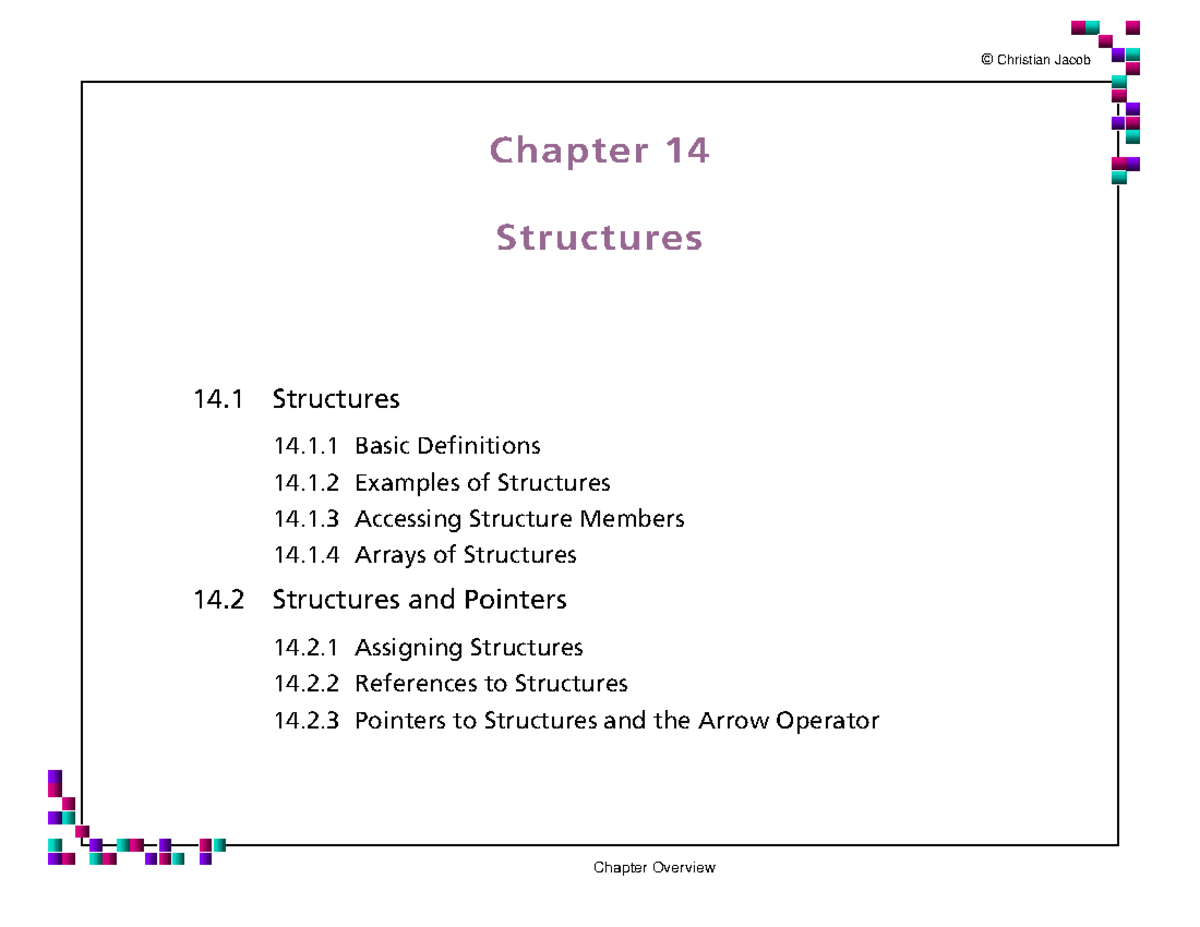 Structures - © Christian Jacob Chapter Overview Chapter 14 Structures ...
