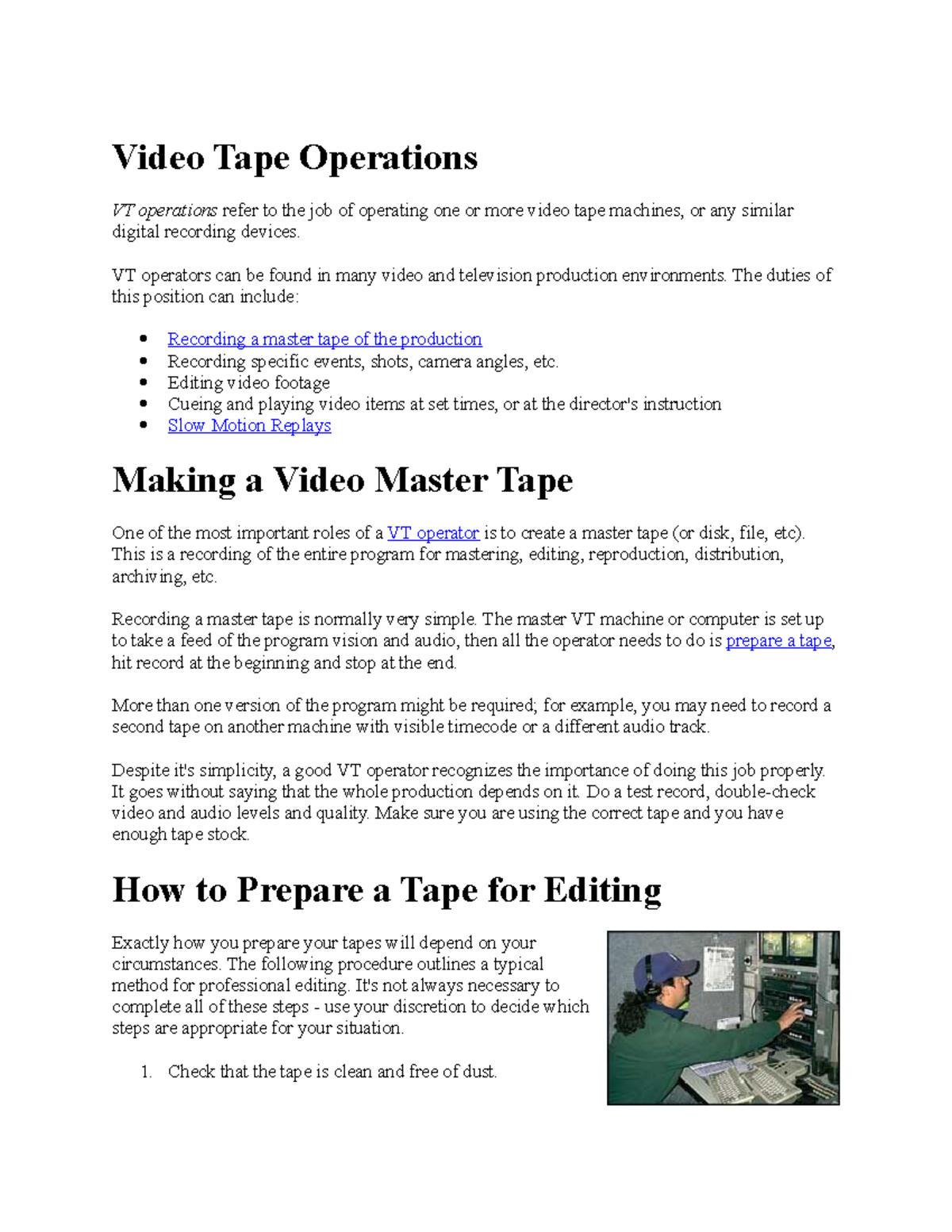 Video Tape Operations VT operators can be found in many video and