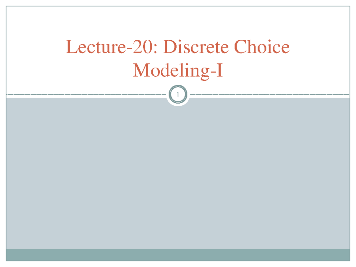 Notes 20 V2 - 1 Lecture-20: Discrete Choice Modeling-I In Today’s Class ...