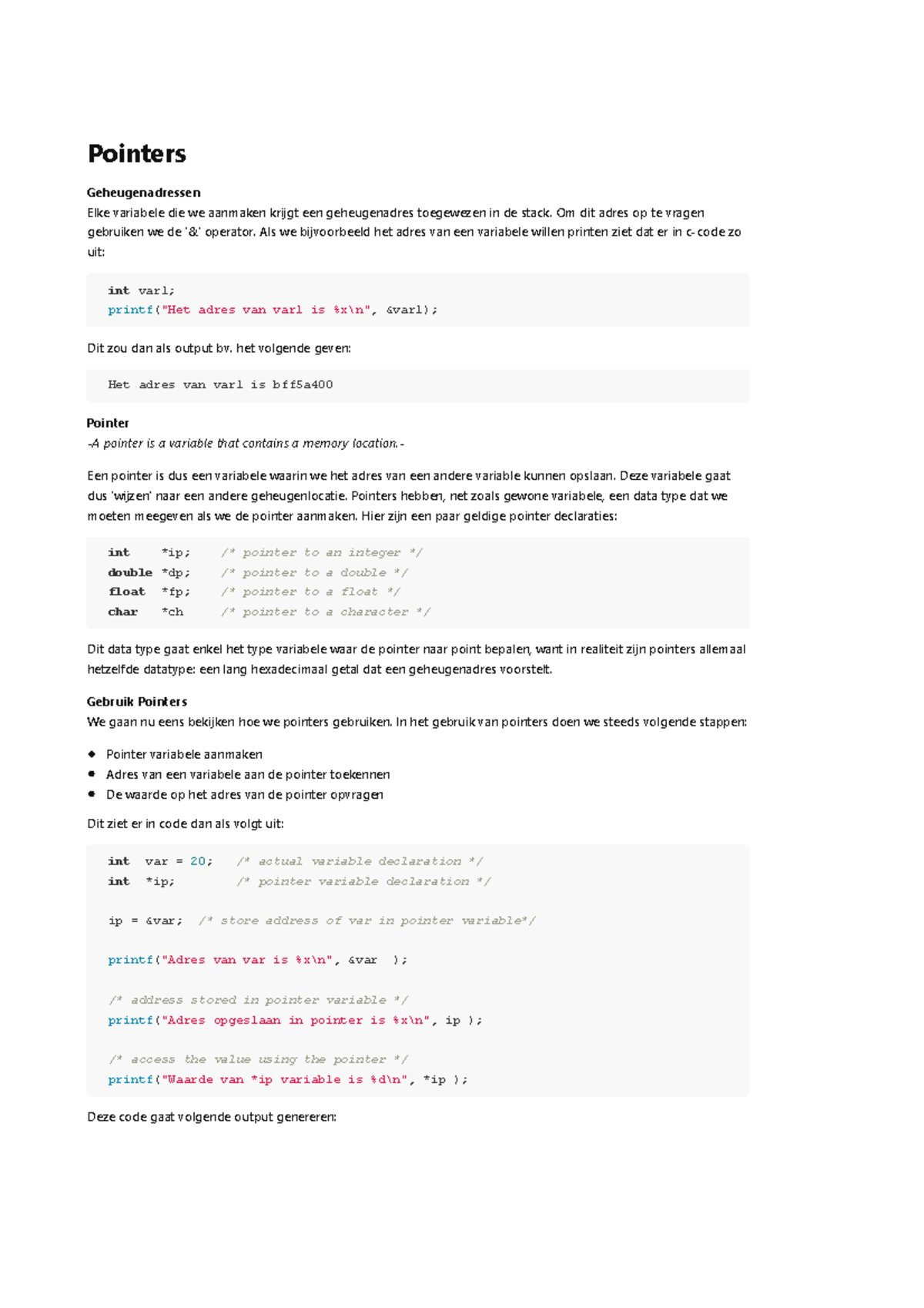 Pointers in C code Pointers Geheugenadressen Elke variabele die we