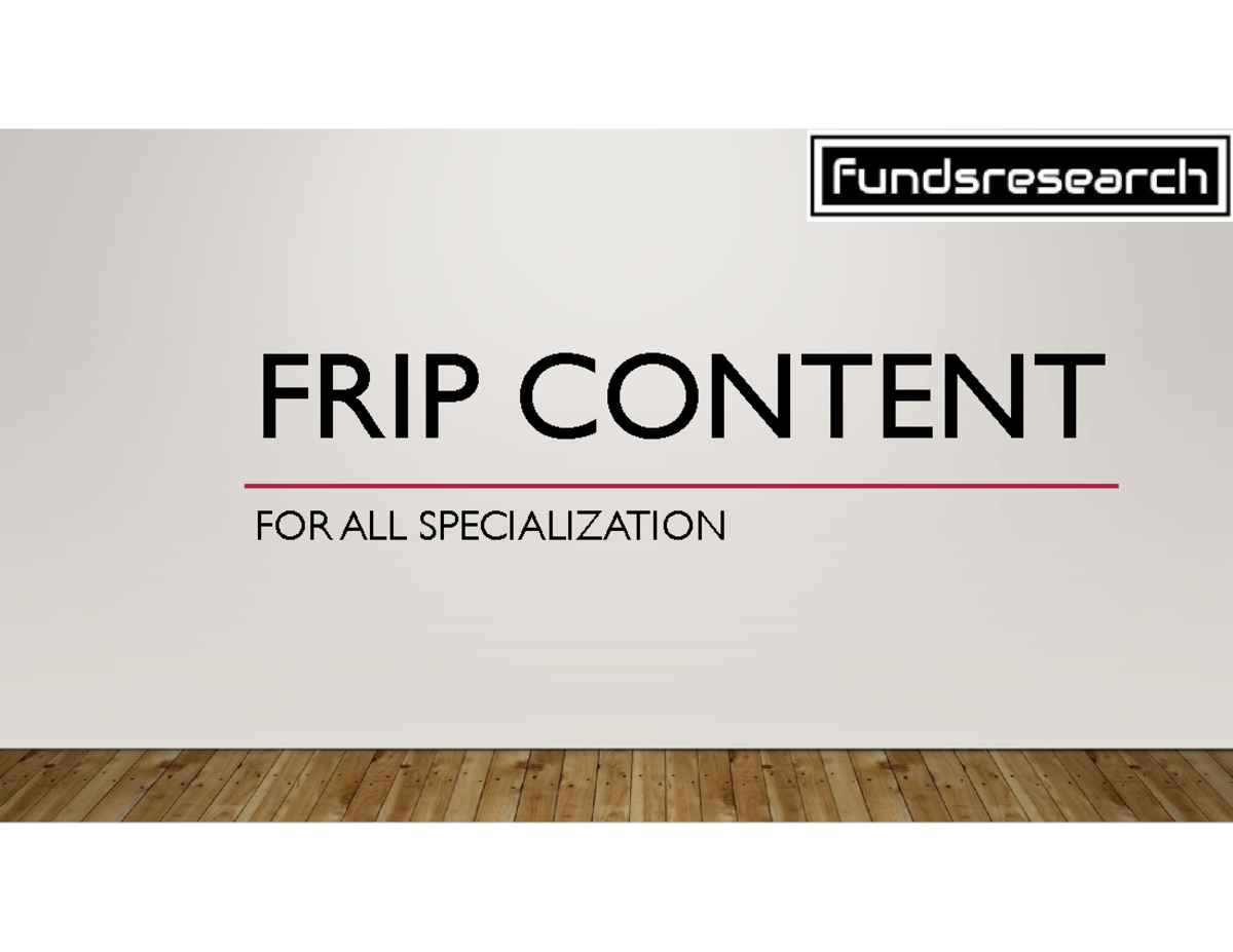 FRIP Content - ....... - FRIP CONTENT FOR ALL SPECIALIZATION About FRIP ...