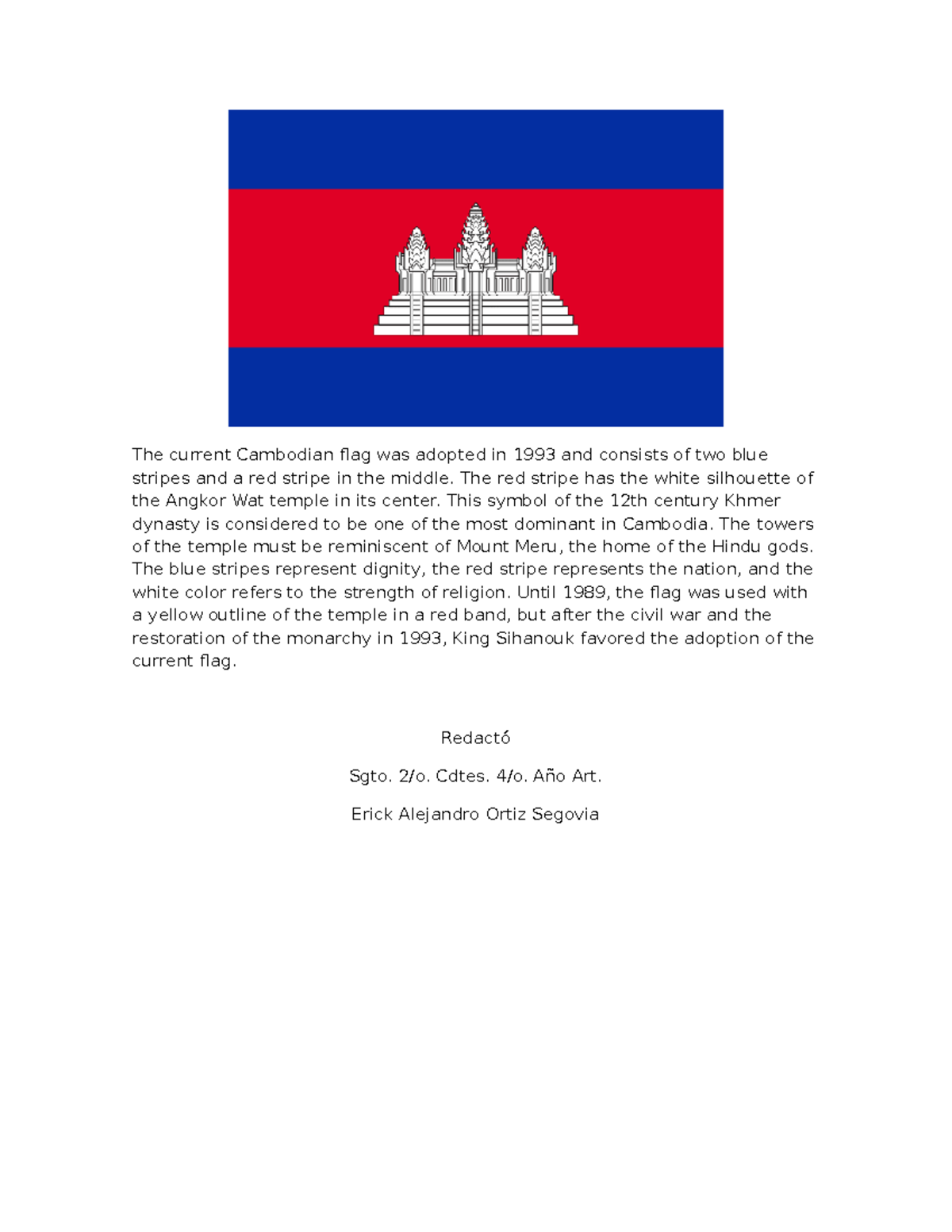 Cambodian flag The red stripe has the white silhouette of the Angkor