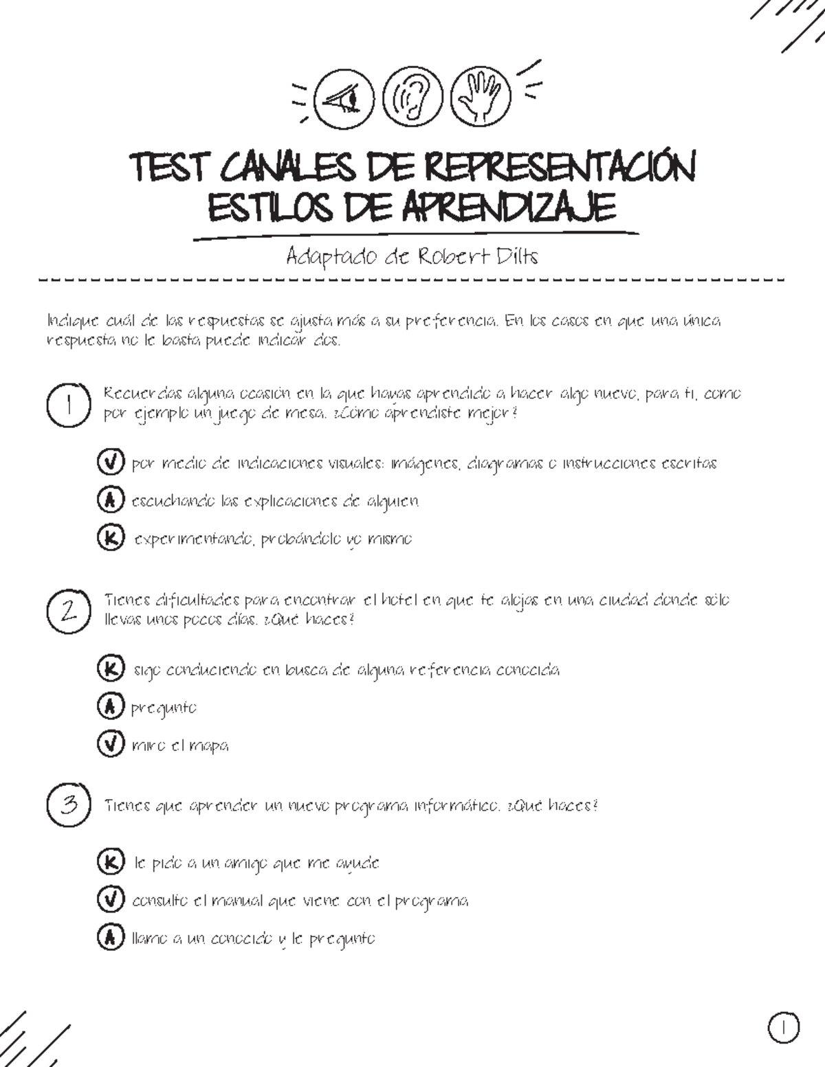 Test VAK - El test de VAK es una prueba proyectiva - Indique cuál de ...