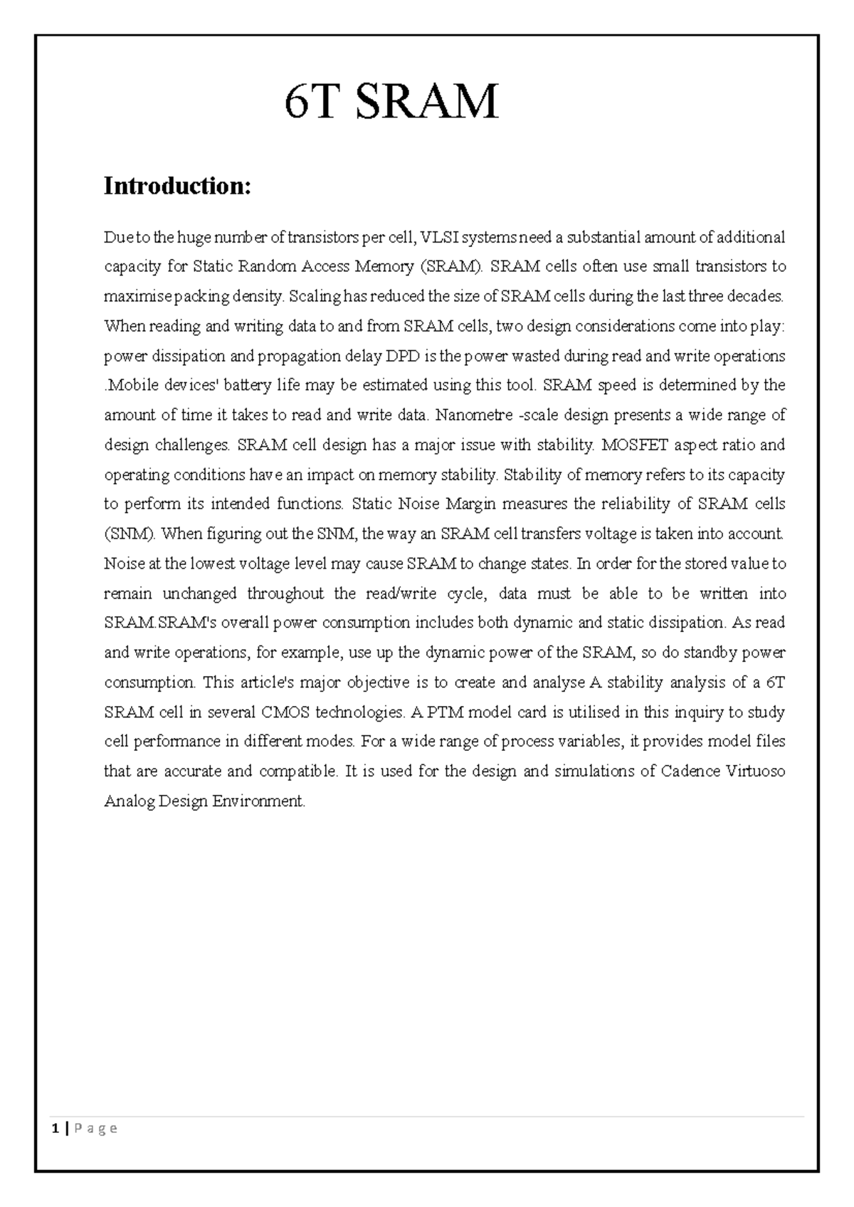 6T SRAM - 6T SRAM Introduction: Due to the huge number of transistors ...