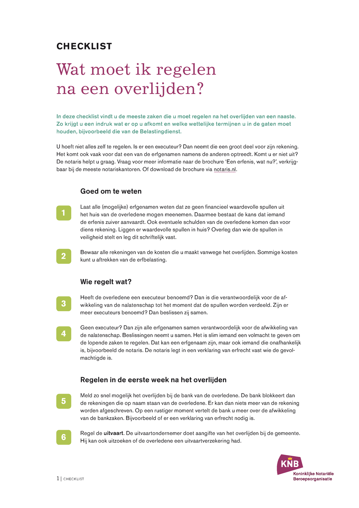 Checklist Wat moet ik regelen na een overlijden 1 C H EC K LI ST In deze checklist vindt u