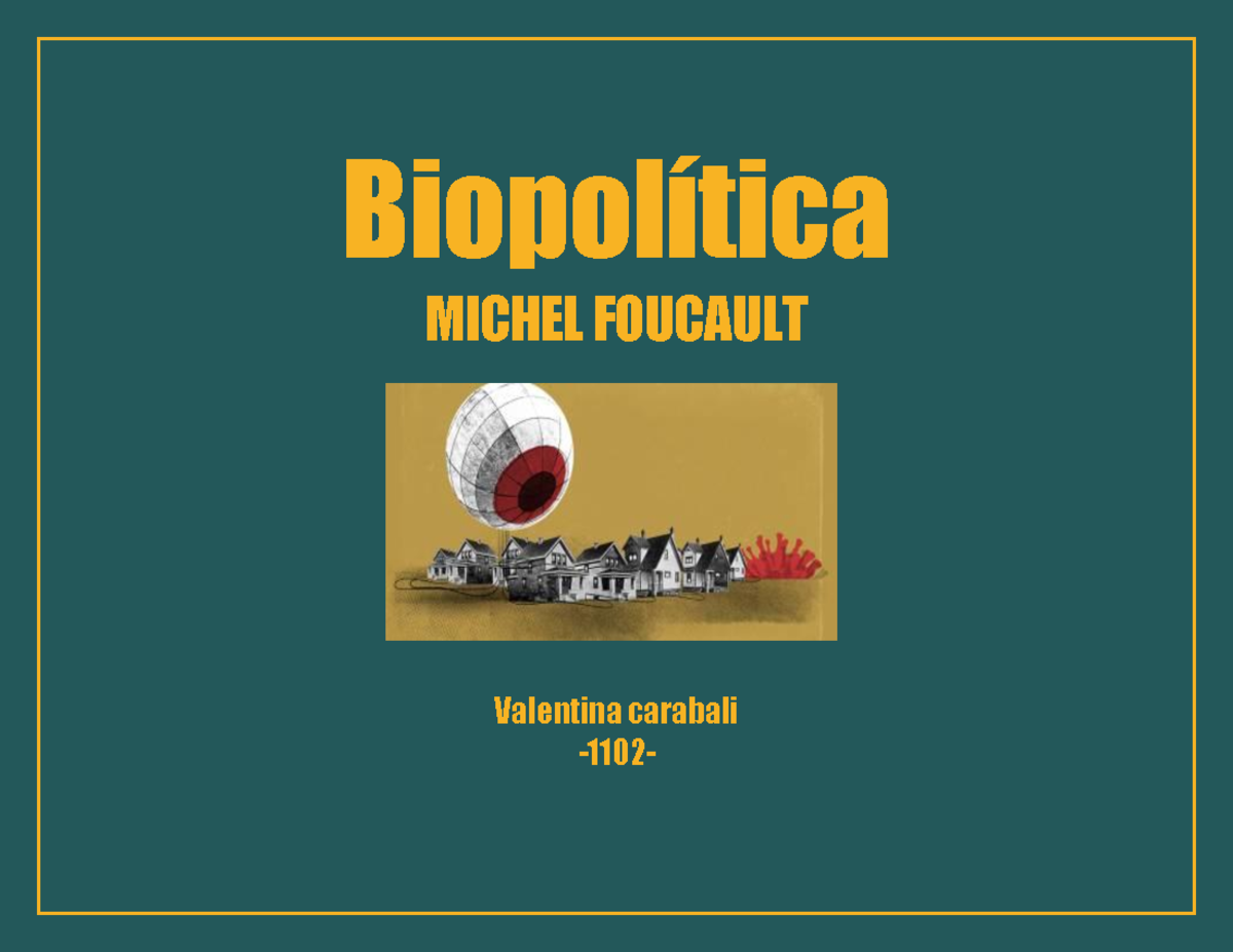 Biopolítica biopolitica Biopolítica MICHEL FOUCAULT Valentina carabali 1102 El poder según Biopolítica biopolitica Biopolítica MICHEL FOUCAULT Valentina carabali 1102 El poder según