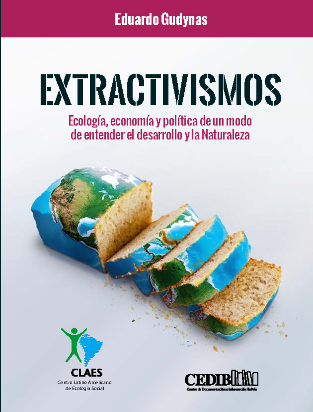 Extractivismo - Ecología, economía y política de un modo de entender el ...