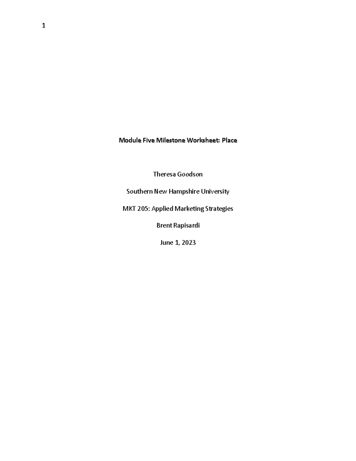 MKT205 Module Five Milestone - 1 Module Five Milestone Worksheet: Place ...