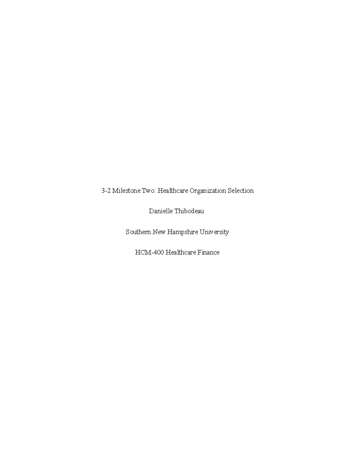 3.2 Milestone Two Healthcare Organization Selection - 3-2 Milestone Two ...