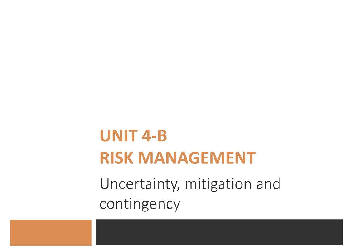 4-B Uncertainty Mitigation And Contingency - UNIT 4-B RISK MANAGEMENT ...