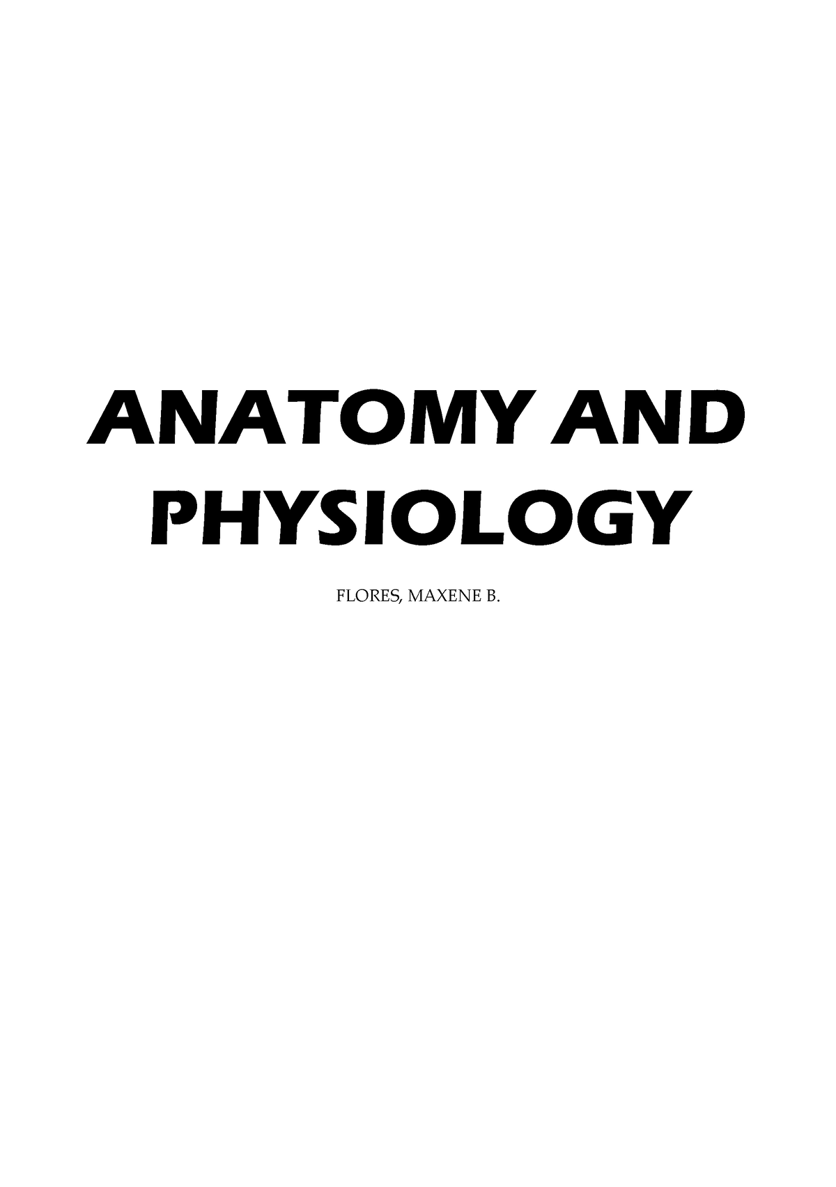 Anatomy And Physiology 1 - ANATOMY AND PHYSIOLOGY FLORES, MAXENE B ...