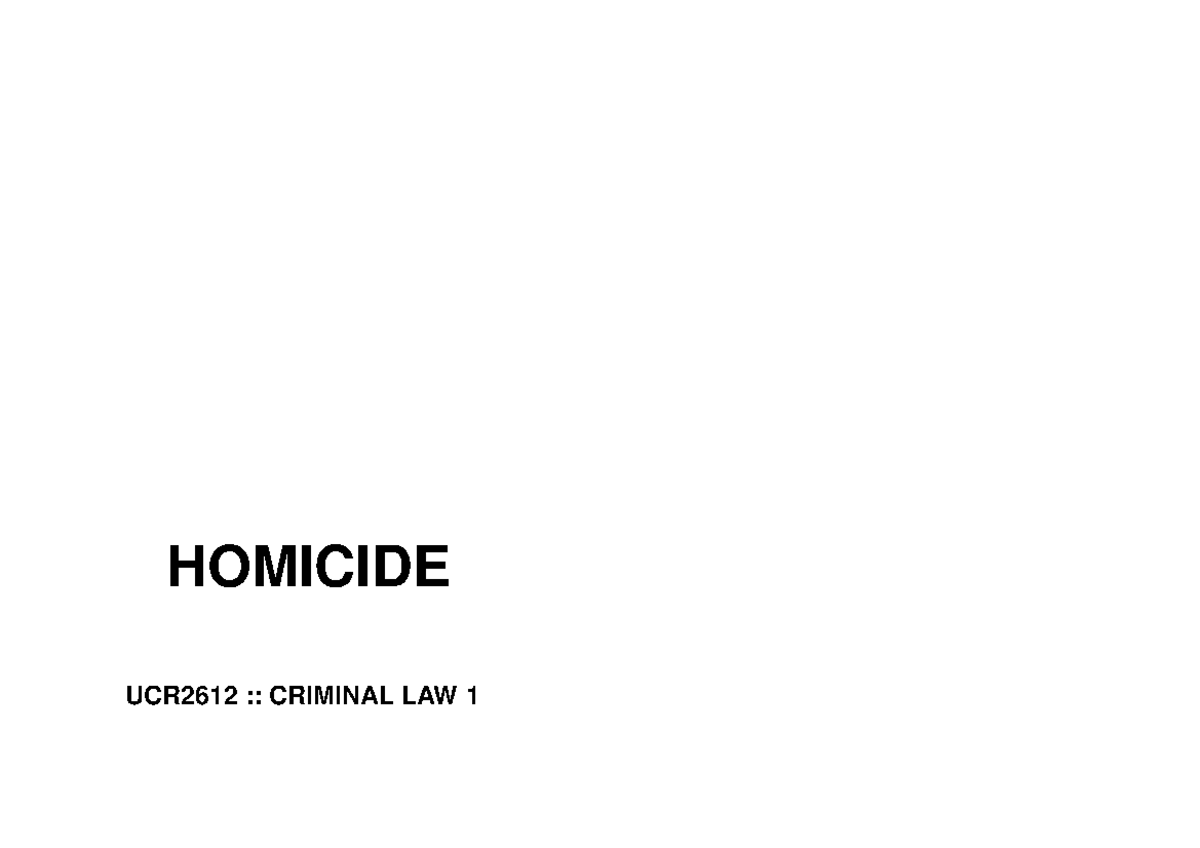 Chapter 4 Homicide Slides - HOMICIDE UCR2612 :: CRIMINAL LAW 1 ...